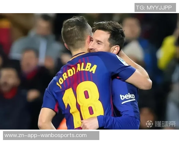 阿尔巴与梅西的传奇连线终结生涯最后一传铭刻友谊与辉煌 阿尔巴与梅西的传奇连线终结生涯最后一传铭刻友谊与辉煌